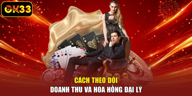 Cách theo dõi doanh thu và hoa hồng đại lý