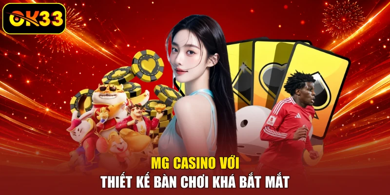 MG Casino với thiết kế bàn chơi khá bắt mắt