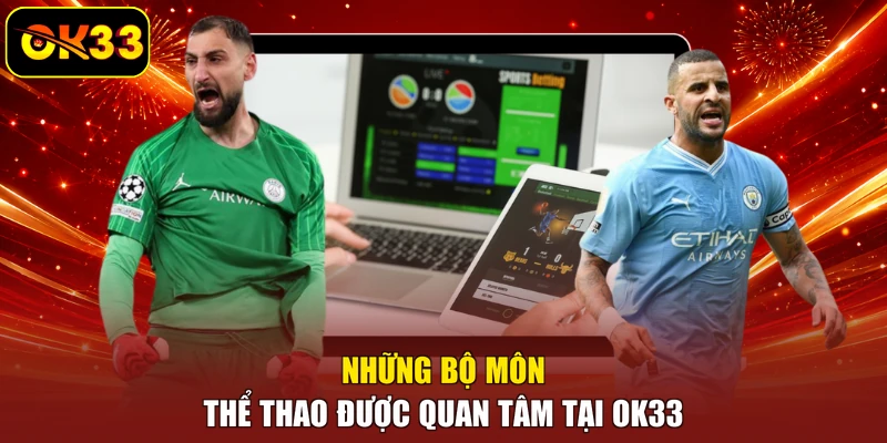 Những bộ môn thể thao được quan tâm tại OK33
