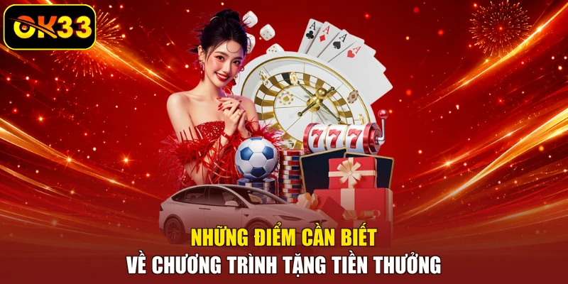 Những điểm cần biết về chương trình tặng tiền thưởng 