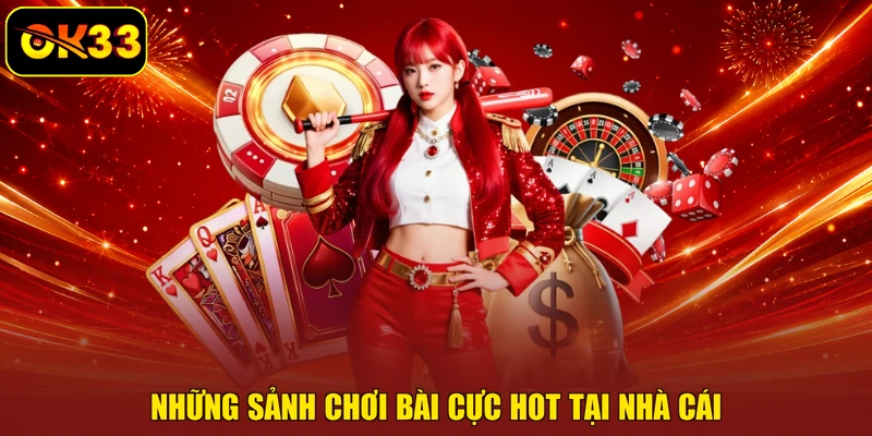 Những sảnh chơi bài cực hot tại nhà cái